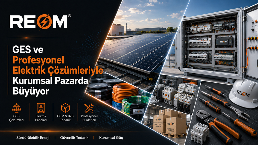 Reom Elektroteknik, GES ve Profesyonel Elektrik Çözümleriyle Kurumsal Pazarda Büyüyor